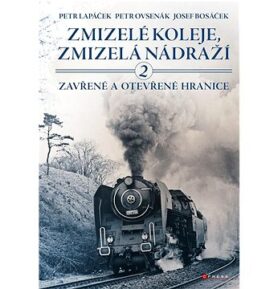 Zmizelé koleje, zmizelá nádraží 2: Zavřené a otevřené hranice