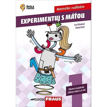 Experimentuj s Máťou Matematika s nadhledem: Zábavné a badatelské úlohy pro žáky 8. a 9. tříd