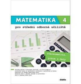 Matematika 4 pro střední odborná učiliště: Stereometrie, práce s daty