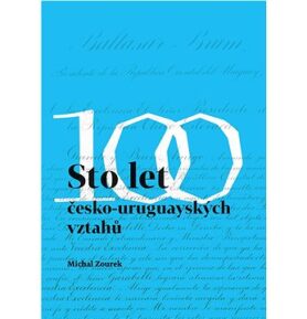 Sto let česko-uruguayských vztahů