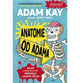 Anatomie od Adama: Úplný (a úplně nechutný) průvodce lidským tělem