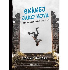 Skákej jako Vova: Jak parkour změní tvůj život