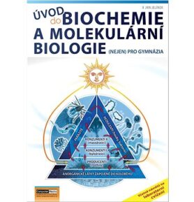Úvod do biochemie a molekulární biologie: (nejen) pro gymnázia