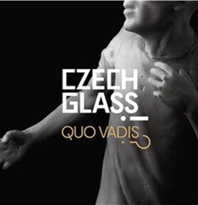 Czech Glass Quo Vadis?!