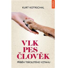 Vlk pes člověk: Příběh tisíciletého vztahu