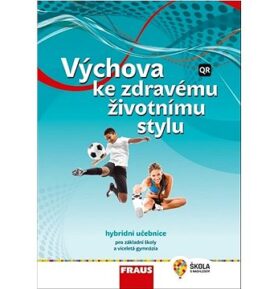 Výchova ke zdravému životnímu stylu: Hybridní učebnice pro základní školy a víceletá gymnázia