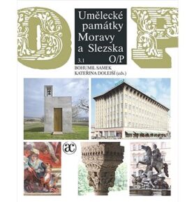 Umělecké památky Moravy a Slezska 3.: obsahuje 2 svazky, O/P