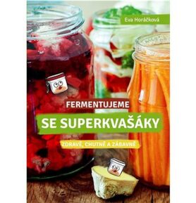 Fermentujeme se Superkvašáky: Zdravě, lehce a zábavně