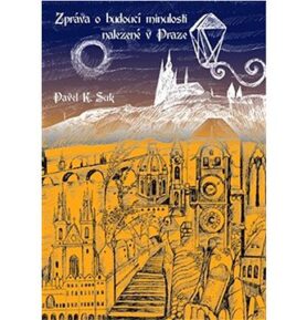 Zpráva o budoucí minulosti nalezená v Praze