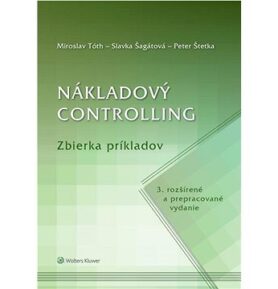 Nákladový controlling Zbierka príkladov: 3. rozšírené a prepracované vydanie