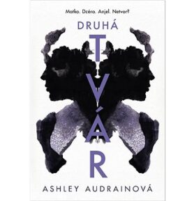 Druhá tvár: Matka. Dcéra. Anjel. Netvor?
