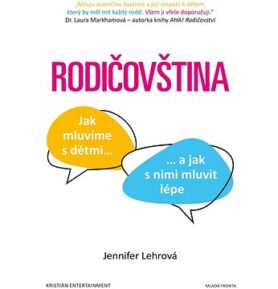 Rodičovština: Jak mluvíme s dětmi a jak s nimi mluvit lépe