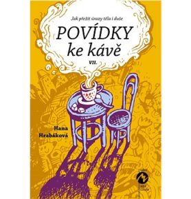 Povídky ke kávě VII.: aneb Jak přežít úrazy těla i duše