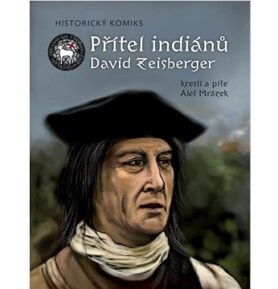 Přítel indiánů David Zeisberger: Historický komiks