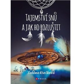 Tajemství snů a jak ho rozluštit