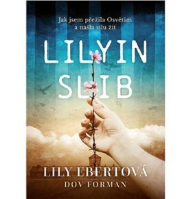 Lilyin slib: Jak jsem přežila Osvětim a našla sílu žít