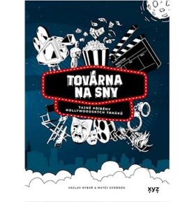 Továrna na sny: Tajné příběhy hollywoodských trháků