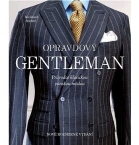 Opravdový gentleman: Průvodce klasickou pánskou módou