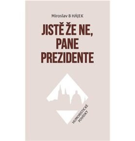Jistě že ne, pane prezidente