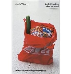 Umění, kterému nikdo nerozumí: Historky z podsvětí výtvarné kultury