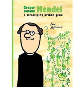 Gregor Johann Mendel a strastiplný příběh genů