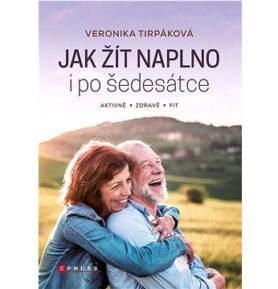 Jak žít naplno i po šedesátce: Aktivně, Zdravě, Fit