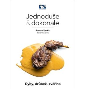 Jednoduše & dokonale: Ryby, drůbež, zvěřina