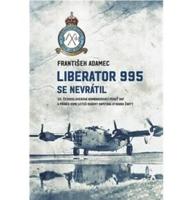 Liberator 995 se nevrátil: 311. čs. bombardovací peruť RAF a příběh osmi letců osádky kapitána Otaka