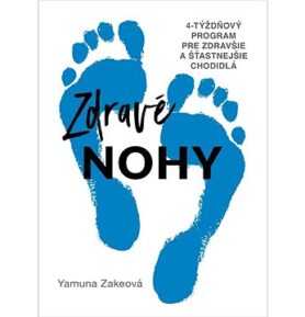 Zdravé nohy: 4-týždňový program pre zdravšie a šťastnejšie chodidlá