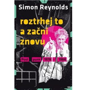 Roztrhej to a začni znovu: Postpunk 1978-1984
