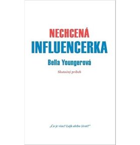 Nechcená influencerka: Skutočný príbeh
