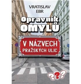 Opravník omylů: V názvech pražských ulic