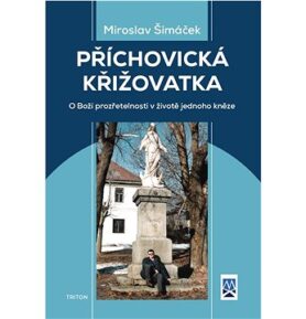 Příchovická křižovatka: O Boží prozřetelnosti v životě jednoho kněze