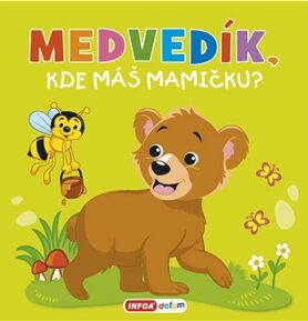 Medvedík, kde máš mamičku?