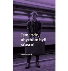 Jsme zde, abychom byli šťastní