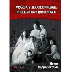 Vražda v Jekatěrinburgu poslední dny Romanovců