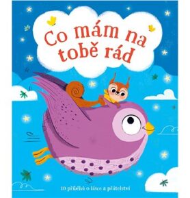 Co mám na tobě rád: 10 příběhů o lásce a přátelství