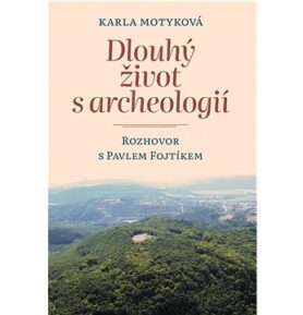 Dlouhý život s archeologií: Rozhovor s Pavlem Fojtíkem