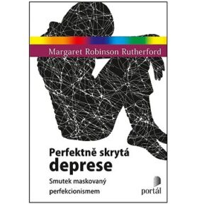 Perfektně skrytá deprese: Smutek maskovaný perfekcionismem