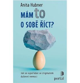 Mám to o sobě říct?: Jak se vypořádat se stigmatem duševní nemoci