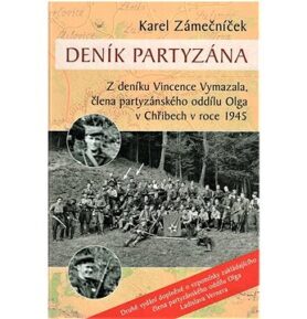 Deník partyzána: Z deníku Vincence Vymazala, člena partyzánského oddílu Olga v Chřibech v roce 19