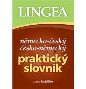 Německo-český česko-německý praktický slovník: ...pro každého