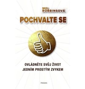 Pochvalte se: Ovládněte svůj život jedním prostým zvykem