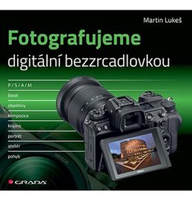 Fotografujeme digitální bezzrcadlovkou