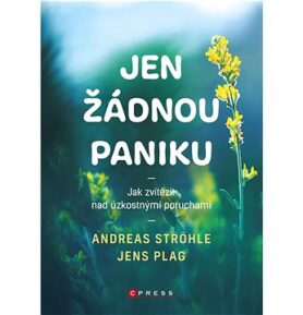 Jen žádnou paniku: Jak zvítězit nad úzkostnými poruchami