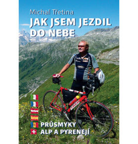 Jak jsem jezdil do nebe: Průsmyky Alp a Pyrenejí