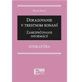 Dokazovanie v trestnom konaní: Zabezpečovanie informácií