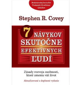 7 návykov skutočne efektívnych ľudí: Zásady rozvoja osobnosti, ktoré zmenia váš život