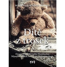 Dítě z trosek: Drama z poválečného Hamburku. Minulost našich rodičů je i naší minulostí.