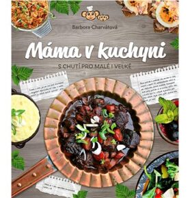 Máma v kuchyni: S chutí pro malé i velké